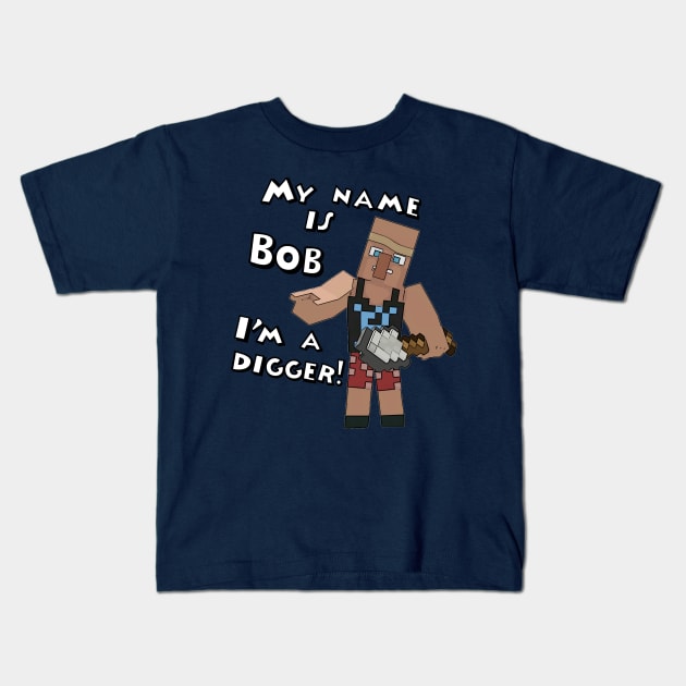 Bob the Digger Kids T-Shirt by Mineworks Animations